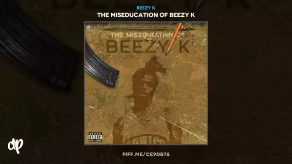 The Miseducation Of Beezy K BY Beezy K